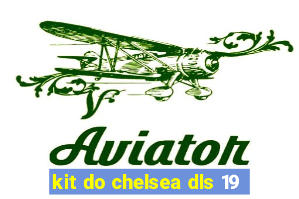 kit do chelsea dls 19